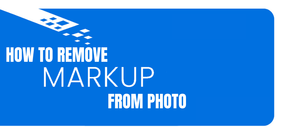 How to Remove Markup From Photo