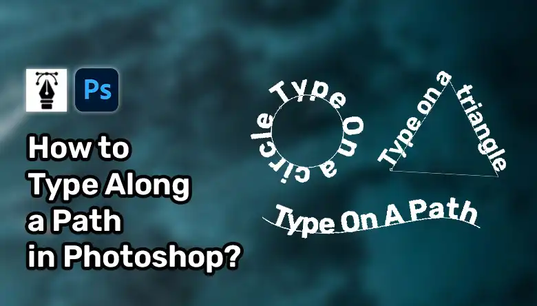 How to Type Along a Path in Photoshop
