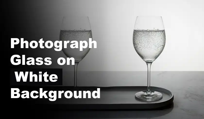 How to Photograph Glass on White Background